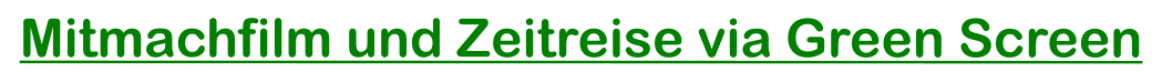 Mitmachfilm und Zeitreise via Green Screen